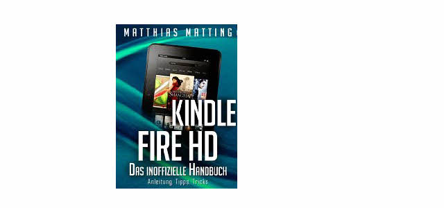 Kindle Fire HD – das inoffizielle Handbuch