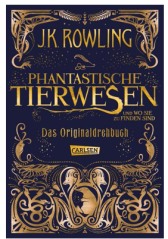 Phantastische Tierwesen und wo sie zu finden sind: Das Originaldrehbuch von J. K. Rowling